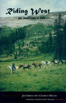 Riding West: An Outfitter's Life by Jim Greer image