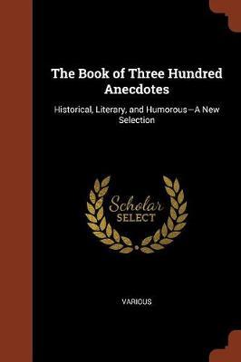 The Book of Three Hundred Anecdotes by Various ~ image