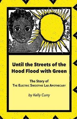 Until the Streets of the Hood Flood with Green by Kelly Curry image
