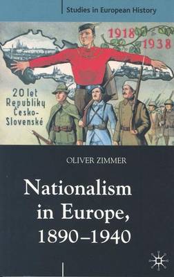 Nationalism in Europe, 1890-1940 by Oliver Zimmer