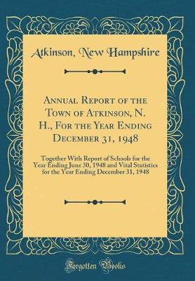 Annual Report of the Town of Atkinson, N. H., for the Year Ending December 31, 1948 by Atkinson New Hampshire image