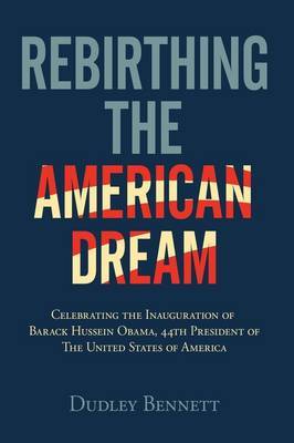 Rebirthing the American Dream on Hardback by Dudley Bennett