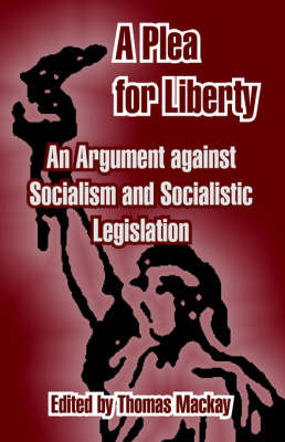 A Plea for Liberty: An Argument Against Socialism and Socialistic Legislation by Thomas Mackay image
