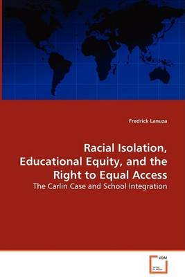 Racial Isolation, Educational Equity, and the Right to Equal Access on Paperback by Fredrick Lanuza