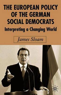 The European Policy of the German Social Democrats on Hardback by J. Sloam