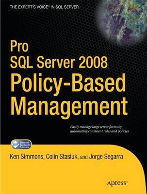 Pro SQL Server 2008 Policy-Based Management by Ken Simmons