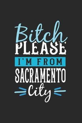 Bitch Please I'm From Sacramento City image