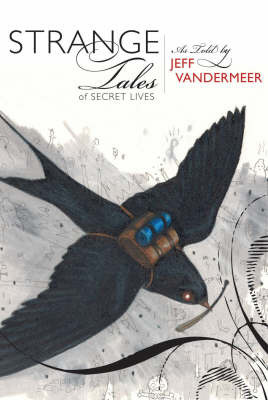 Strange Tales of Secret Lives by Jeff VanderMeer image