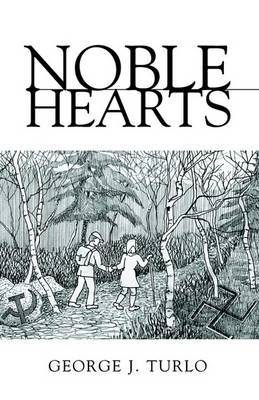 Noble Hearts on Hardback by George J. Turlo