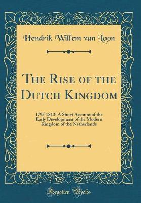 The Rise of the Dutch Kingdom by Hendrik Willem van Loon image