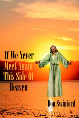 If We Never Meet Again This Side of Heaven: ...We'll Meet on That Beautiful Shore by Don Swinford image