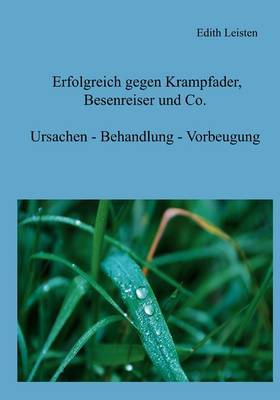 Erfolgreich Gegen Krampfader, Besenreiser Und Co. on Paperback by Edith Leisten