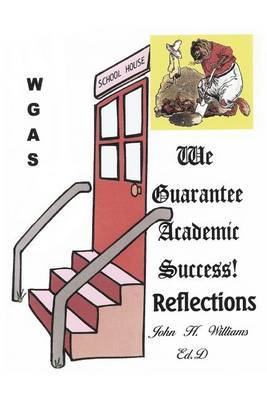 We Guarantee Academic Success!: Reflections by John H Williams image