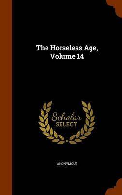 The Horseless Age, Volume 14 by * Anonymous image