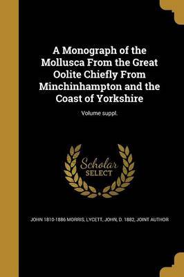 A Monograph of the Mollusca from the Great Oolite Chiefly from Minchinhampton and the Coast of Yorkshire; Volume Suppl. by John 1810-1886 Morris image