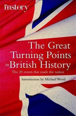 The Great Turning Points of British History by Michael Wood image