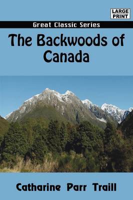 The Backwoods of Canada by Catharine Parr Traill image