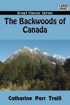 The Backwoods of Canada on Paperback by Catharine Parr Traill