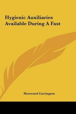 Hygienic Auxiliaries Available During a Fast by Hereward Carrington image