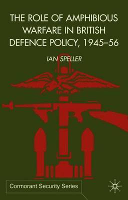 The Role of Amphibious Warfare in British Defense Policy by Ian Speller image