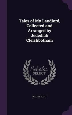 Tales of My Landlord, Collected and Arranged by Jedediah Cleishbotham by Walter Scott image