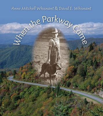 When the Parkway Came on Hardback by Anne Mitchell Whisnant