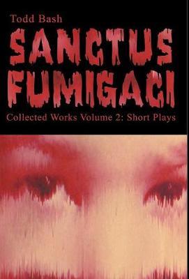 Sanctus Fumigaci on Hardback by Todd Bash