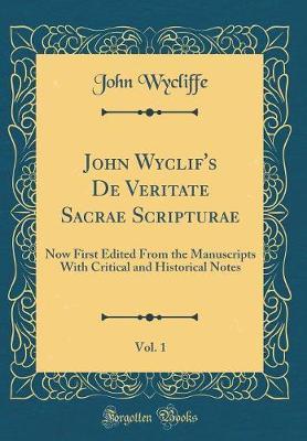 John Wyclif's de Veritate Sacrae Scripturae, Vol. 1 by John Wycliffe image