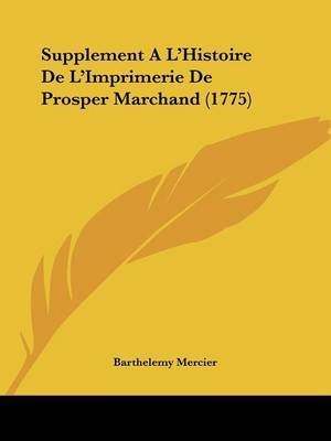 Supplement A L'Histoire De L'Imprimerie De Prosper Marchand (1775) by Barthelemy Mercier image