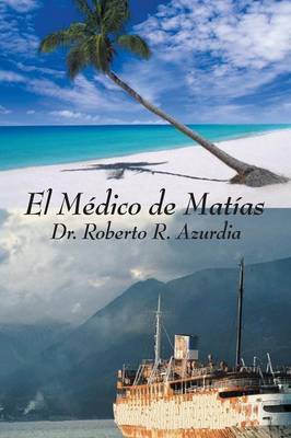 El Medico De Matias by Roberto R. Azurdia image