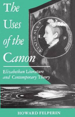 The Uses of the Canon by Howard Felperin image