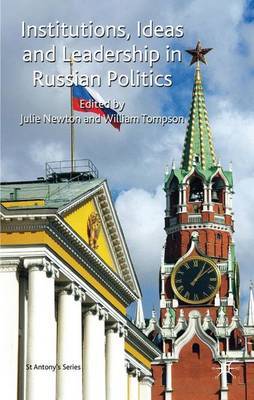 Institutions, Ideas and Leadership in Russian Politics by Julie M. Newton image