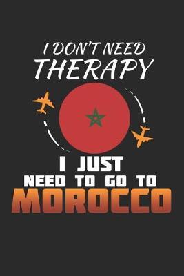 I Don't Need Therapy I Just Need To Go To Morocco by Maximus Designs image