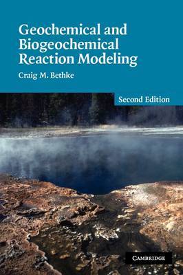 Geochemical and Biogeochemical Reaction Modeling on Hardback by Craig M. Bethke