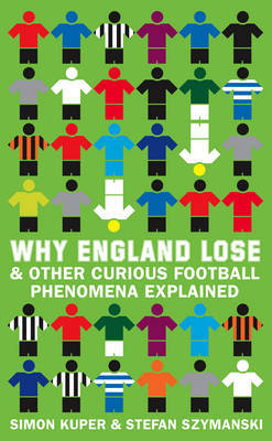 Why England Lose: and Other Curious Phenomena Explained on Hardback by Simon Kuper