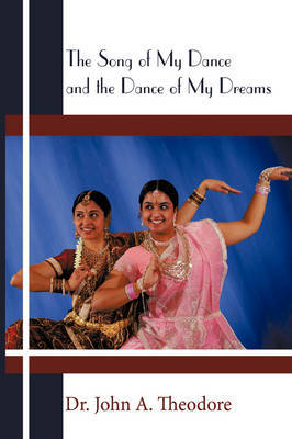 The Song of My Dance and the Dance of My Dreams by Dr. John A. Theodore image
