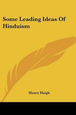 Some Leading Ideas of Hinduism on Paperback by Henry Haigh