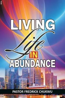 Living Life in Abundance by Fredrick Chukwu Pastor image