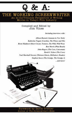 Q and A: The Working Screenwriter: An In-The-Trenches Perspective of Writing Movies in Today's Film Industry by Jim Vines image