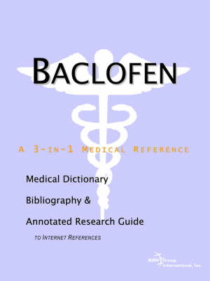 Baclofen - A Medical Dictionary, Bibliography, and Annotated Research Guide to Internet References on Paperback by ICON Health Publications