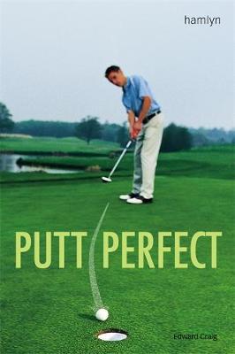 Putt Perfect by Edward Craig