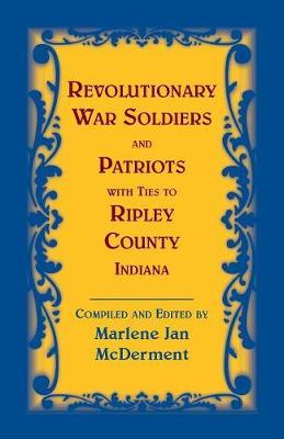 Revolutionary Soldiers and Patriots with ties to Ripley County, Indiana by Marlene Jan McDerment image