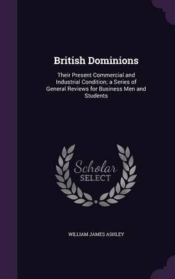British Dominions by William James Ashley image