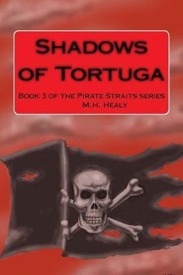 Shadows of Tortuga by M H Healy image