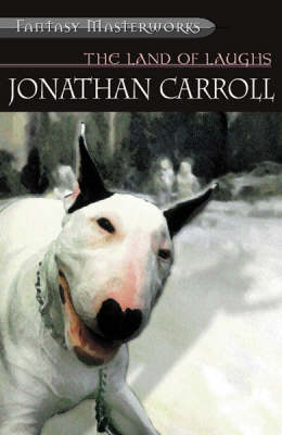 The Land of Laughs (Fantasy Masterworks #9) on Paperback by Jonathan Carroll