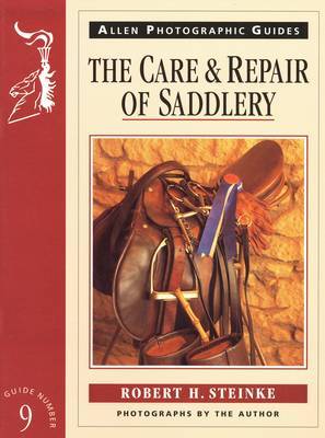 The Care and Repair of Saddlery by Robert H. Steinke image