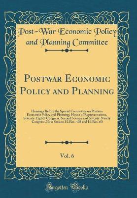 Postwar Economic Policy and Planning, Vol. 6 by Post-War Economic Policy and Committee image