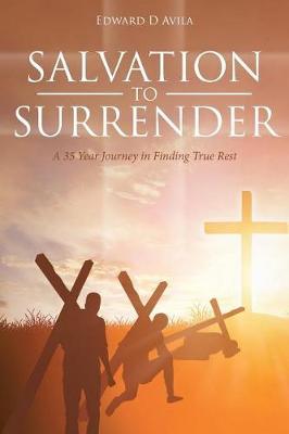 Salvation to Surrender by Edward D Avila image