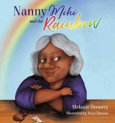 Nanny Mihi and the Rainbow by Melanie Drewery