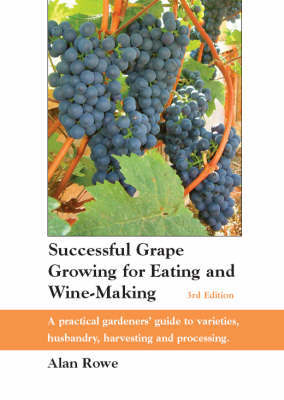 Successful Grape Growing for Eating and Wine-making by Alan Rowe image